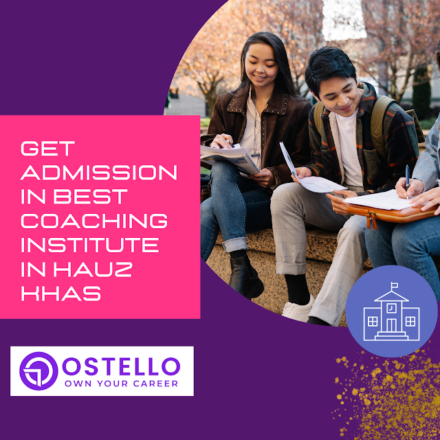 Coaching Institutes in Hauz Khas at Ostello