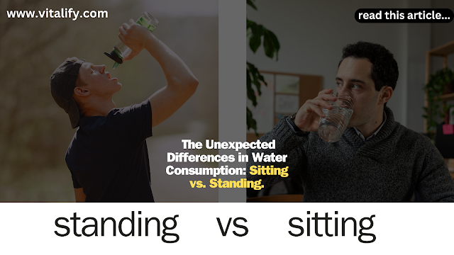The Unexpected Differences in Water Consumption: Sitting vs. Standing.