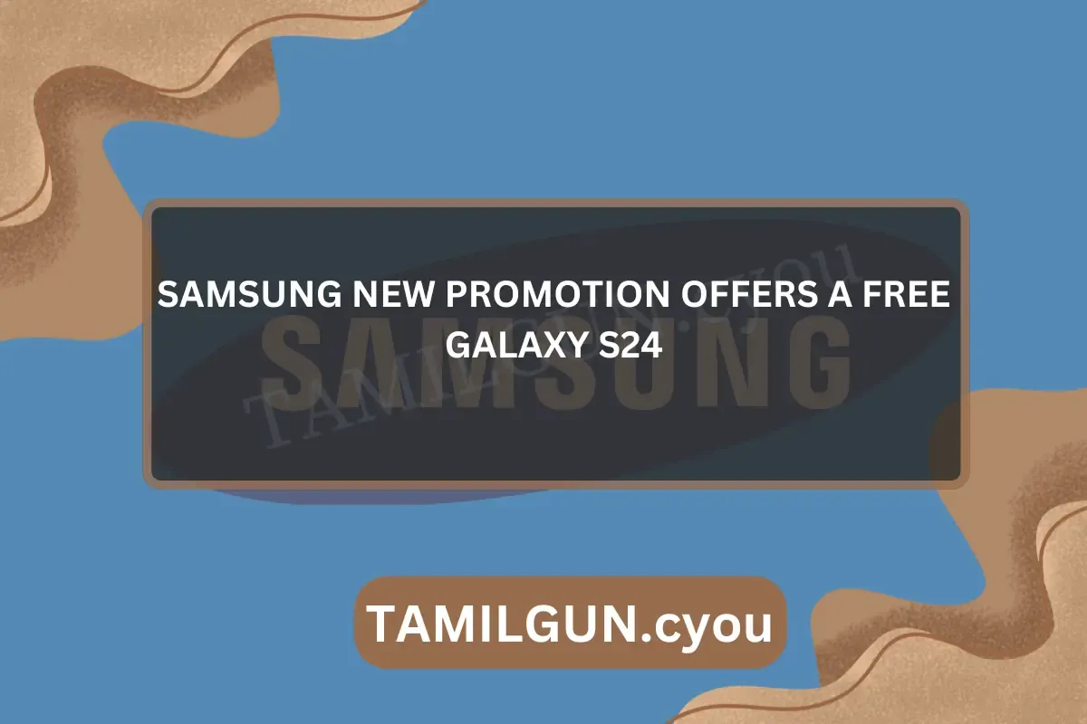 Samsung New Promotion Offers A Free Galaxy S24