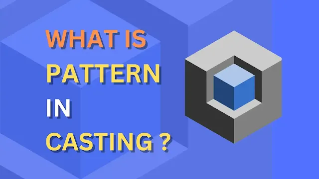 What Is Pattern In Casting