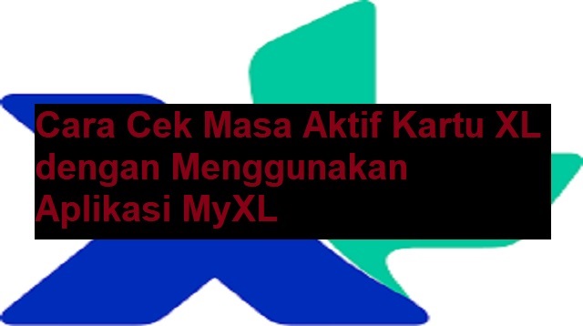 Cara Cek Masa Aktif Kartu XL