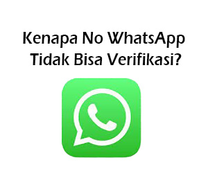 Penyebab No WhatsApp Tidak Bisa Verifikasi
