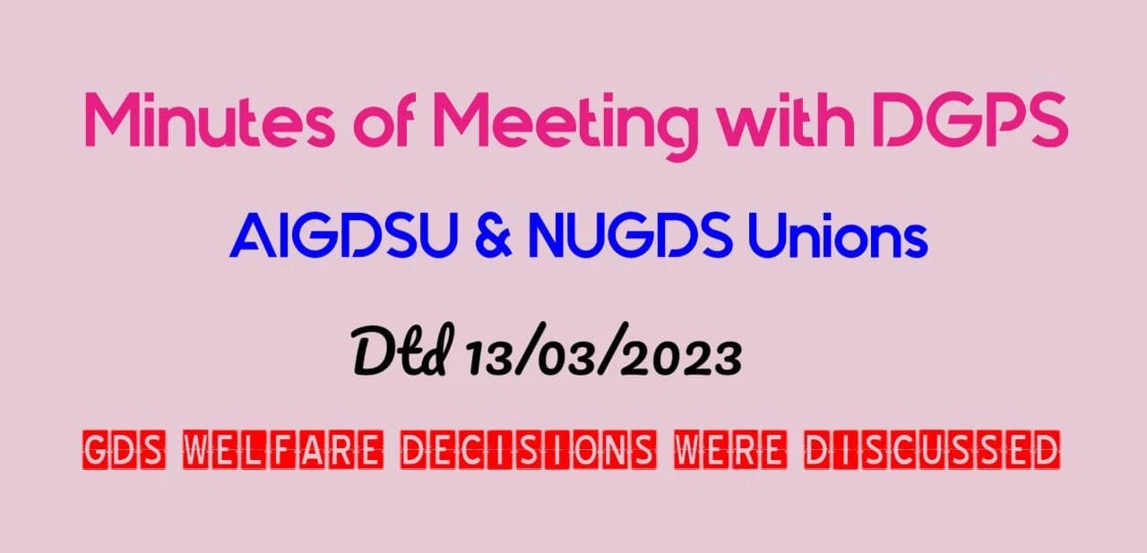 GDS Unions (AIGDSU & NUGDS) Minutes of Meeting (MoM) with DGPS | List of decisions were made related to GDS welfare 2023 by GDS Union PJCA 