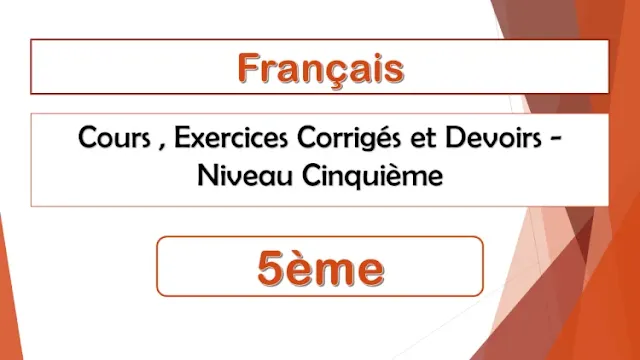Français : Cours, Exercices et Devoirs Corrigés - Niveau  Cinquième 5ème