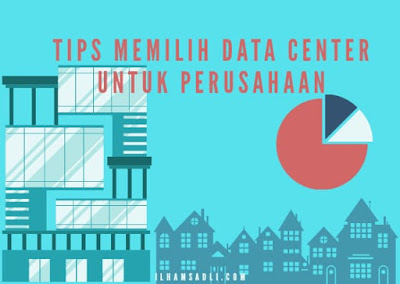 Intip Beberapa Tips Dalam Memilih Data Center Terbaik Untuk Perusahaan Kamu