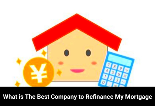 What is The Best Company to Refinance My Mortgage