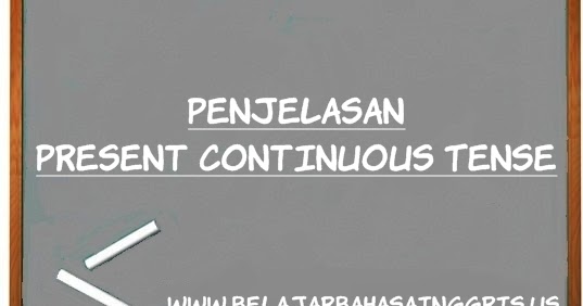 Penjelasan Present Continuous Tense: Rumus + Contoh