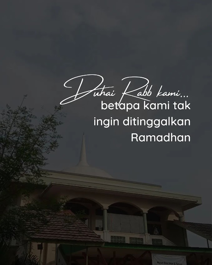 Duhai Rabb Kami, Betapa Kami Tak Ingin Ditinggalkan Ramadhan