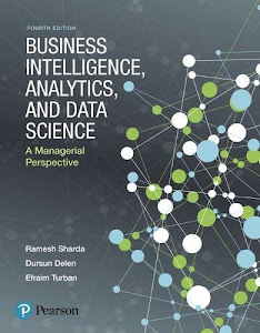 Business Intelligence, Analytics, and Data Science: A Managerial Perspective