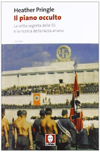 Il piano occulto. La setta segreta delle SS e la ricerca della razza ariana