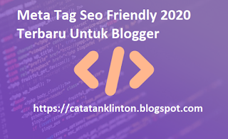 Meta Tag Seo Friendly 2020 Terbaru Untuk Blogger