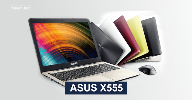 Semakin Produktif dengan Laptop ASUS X555 - Riswan.net