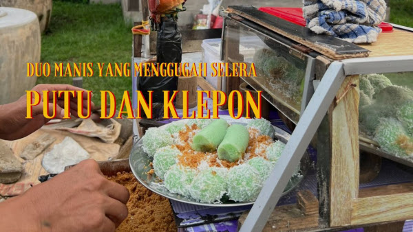 Putu dan Klepon, Duo Manis yang Menggugah Selera