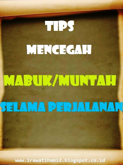 tips mencegak mabuk/muntah saat naik kendaraan