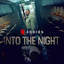 【劇評 / 觀後感】令人慾罷不能的Netflix《絕夜逢生 / Into The Night》