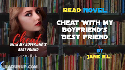 Cheat With My Boyfriend's Best Friend Novel