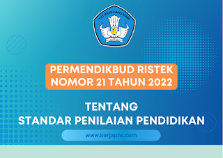 Permendikbud Ristek No 21 Tahun 2022 tentang Standar Penilaian Pendidikan Pada PAUD Dikdasmen