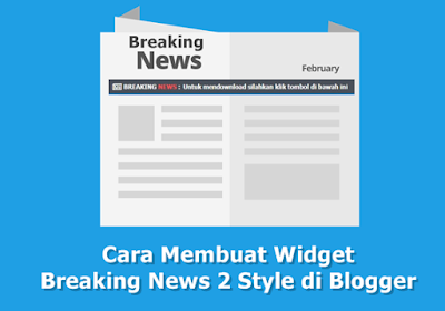 Cara Membuat Widget Breaking News 2 Style di Blogger