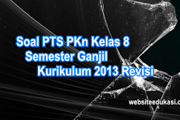 Soal PTS/UTS PKn Kelas 8 Semester 1 Kurikulum 2013 Revisi