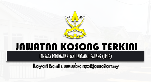 Jawatan Kosong 2022 di Lembaga Perumahan dan Hartanah Pahang (LPHP)