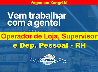 Supermercado abre vagas para Operador de Loja, Dep. Pessoal e Supervisor em Xangri-lá