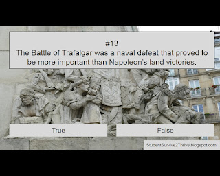 The Battle of Trafalgar was a naval defeat that proved to be more important than Napoleon’s land victories. Answer choices include: true, false