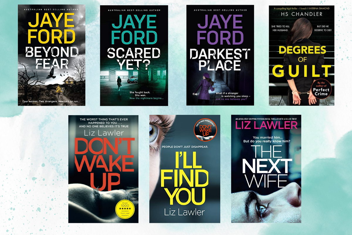 Collage of book covers featuring Beyond Fear, Scared Yet and Darkest Place by Jaye Ford, Degrees of guilt by HS Chandler and Don't wake up, I'll find you and the next wife by liz lawler