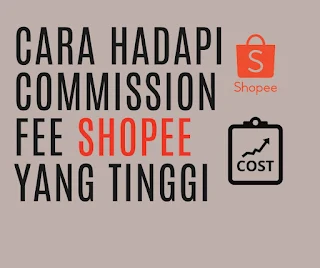 CARA MENGHADAPI KENAIKAN COMMISSION FEE SHOPEE 2023