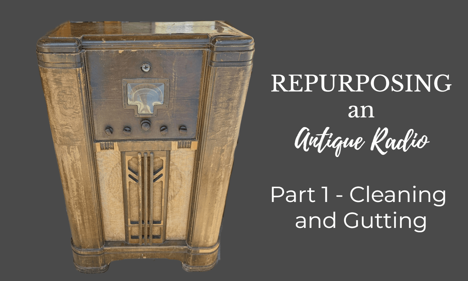 Repurposing an Antique Radio Part 1 - Cleaning and Gutting