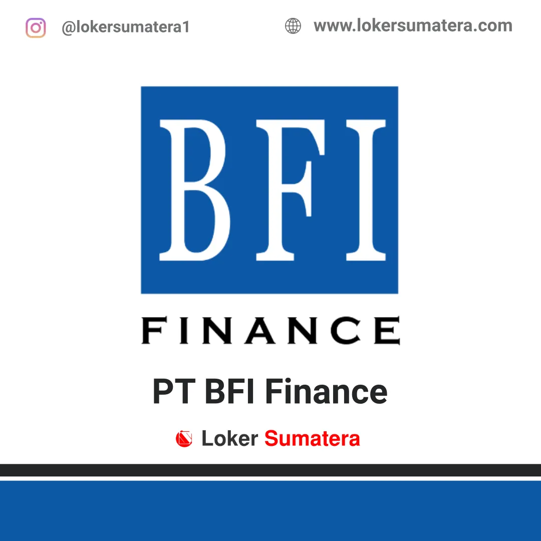 Lowongan Kerja PT BFI Finance Pekanbaru Januari 2020