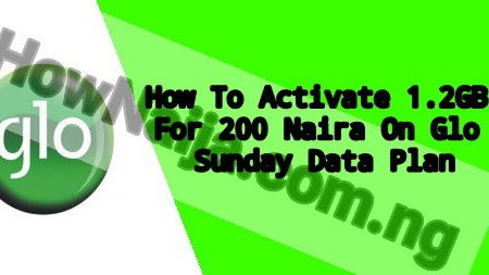 How To Activate 1.2GB For 200 Naira On Glo Sunday Data Plan