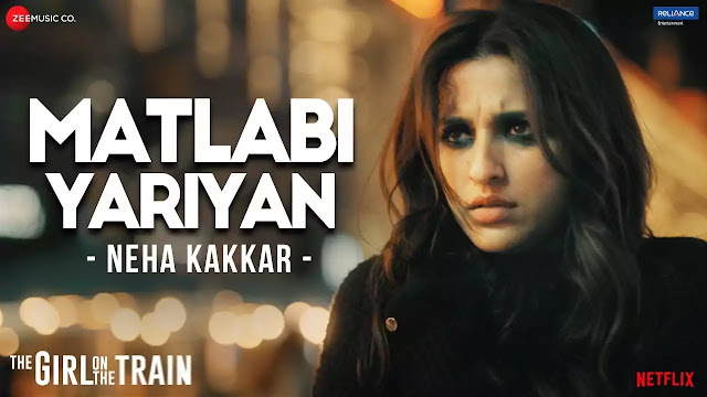 MATLABI YARIYAN LYRICS - NEHA KAKKAR - PARINEETI CHOPRA