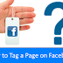 How to Tag A Facebook Page | Update