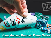 Tips Cara Bermain Poker Online Agar Menang Banyak