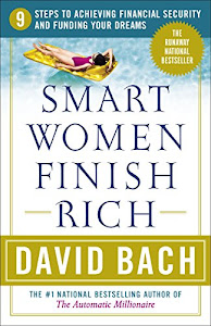 Smart Women Finish Rich: 9 Steps to Achieving Financial Security and Funding Your Dreams