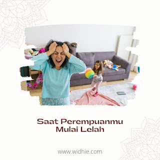 Saat Perempuanmu Lelah