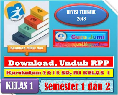 Download, Unduh RPP Kurikulum 2013 SD, MI Kelas 1 Semester 1 dan 2 Revisi Terbaru 2018, https://gurujumi.blogspot.com/