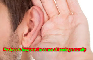 Recipes to improve the sense of hearing naturally