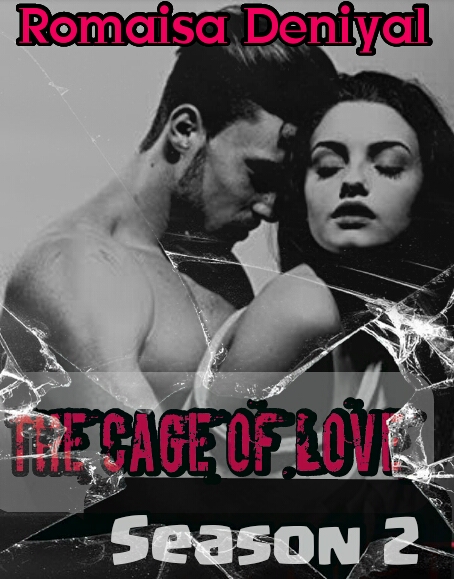 The Cage Of Love Season 2 Complete Novel By Romaisa Deniyal