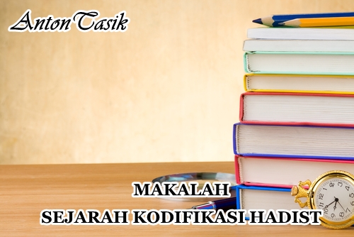 MAKALAH SEJARAH KODIFIKASI HADIST