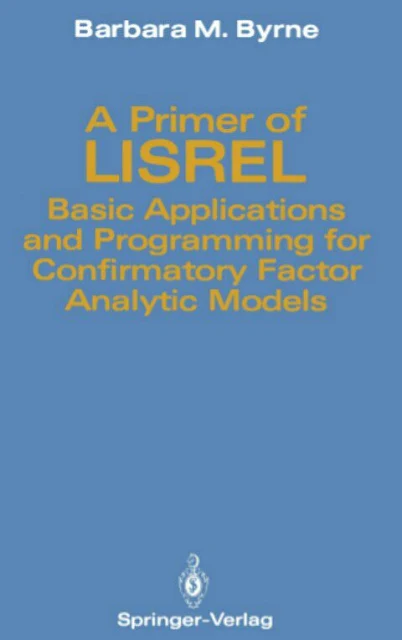 A Primer of LISREL Basic Applications and Programming for Confirmatory Factor Analytic Models