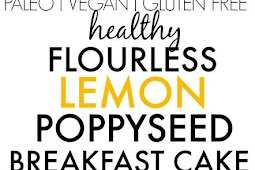 HEALTHY FLOURLESS LEMON POPPY SEED BREAKFAST CAKE 