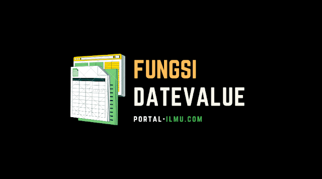 Cara Memasukkan Fungsi DATEVALUE di Microsoft Excel