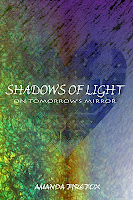 Shadows of Light on Tomorrow's Mirror by Amanda Firefox