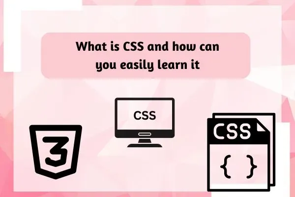 What is CSS and how can you easily learn it, CSS, how to learn CSS