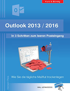 Outlook 2013/2016: In 3 Schritten zum leeren Posteingang: Wie Sie die tägliche Mailflut trockenlegen