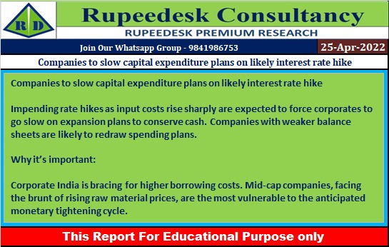 Companies to slow capital expenditure plans on likely interest rate hike - Rupeedesk Reports - 25.04.2022