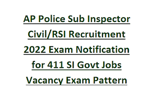 AP Police Sub Inspector Civil RSI Recruitment 2022 Exam Notification for 411 SI Govt Jobs Vacancy Exam Pattern
