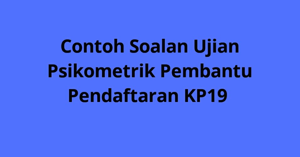 Contoh Soalan Ujian Psikometrik Pembantu Pendaftaran Kp19 2020 Spa