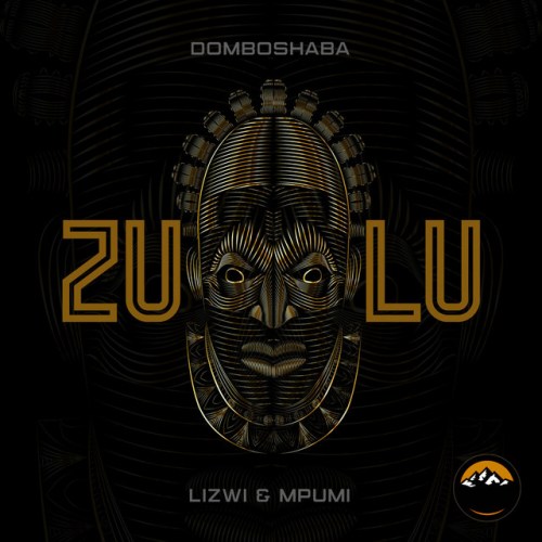 Domboshaba – Zulu (feat. Lizwi & Mpumi)